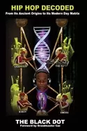 Image of hip hop decoded from its ancient origins to its modern day matrix