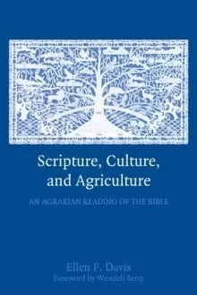 Image of Scripture, Culture, and Agriculture : An Agrarian Reading of the Bible