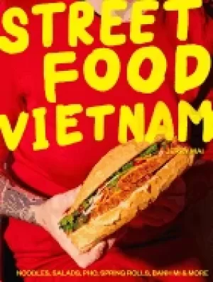 Image of street food vietnam noodles salads pho spring rolls banh mi and more