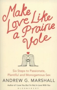 Image of Make Love like a Prairie Vole by Andrew G Marshall Book