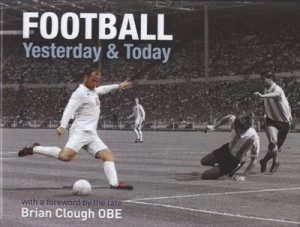 Image of Football Yesterday and Today by Tim Glynne-Jones Hardback