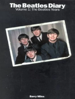 Image of The Beatles Diary. Vol. 1 Beatles Years by Barry Miles Paperback