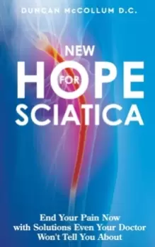 Image of New Hope for Sciatica : End Your Pain Now with Solutions Even Your Doctor Won't Tell You About