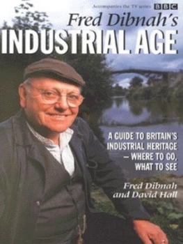 Image of Fred Dibnahs Industrial Age by Fred Dibnah and David Hall Hardback