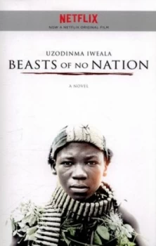 Image of Beasts of No Nation by Uzodinma Iweala Paperback