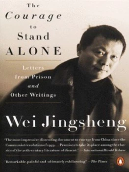 Image of The Courage to Stand Alone by Jingsheng Wei and Kristina M Torgeson and Andrew J Nathan and Liu Qing and Sophie Woodman Book