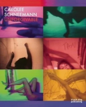 Image of Carolee Schneemann - Unforgiveable by Carolee Schneemann Hardback