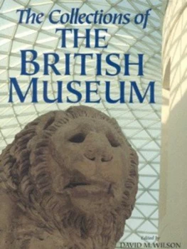 Image of The Collections of the British Museum by David M. Wilson Book