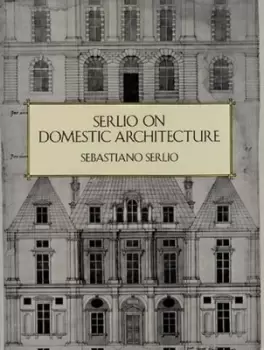 Image of Serlio on domestic architecture by Sebastiano Serlio