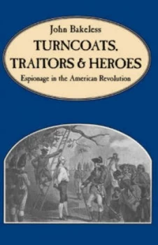 Image of Turncoats Traitors and Heroes by John Bakeless Book