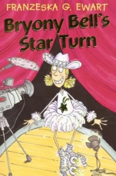 Image of Bryony Bells Star Turn by Franzeska G. Ewart Book