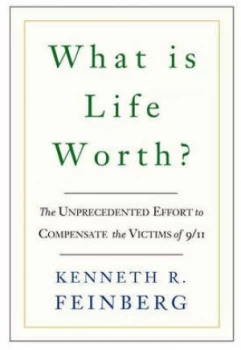 Image of What Is Life Worth by Kenneth R Feinberg Hardback