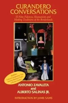 Image of Curandero Conversations : El Nino Fidencio, Shamanism and Healing Traditions of the Borderlands