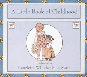 Image of A Book of Childhood by Henriette Willebeek Le Mair Hardback