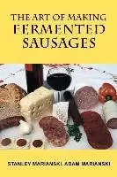 Image of The Art of Making Fermented Sausages by Stanley Marianski