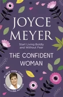 Image of The Confident Woman : Start Living Boldly and Without Fear
