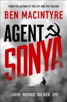 Image of Agent Sonya : Lover, Mother, Soldier, Spy