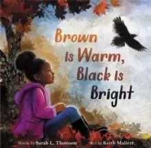 Image of Brown Is Warm, Black Is Bright