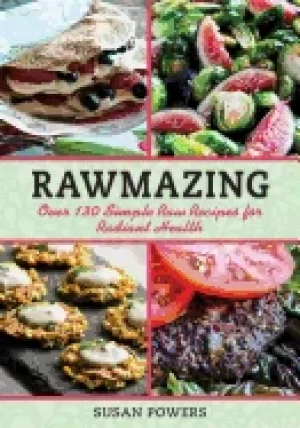 Image of rawmazing over 130 simple raw recipes for radiant health