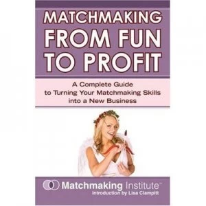 Image of Matchmaking from Fun to Profit by Matchmaking Institute Book