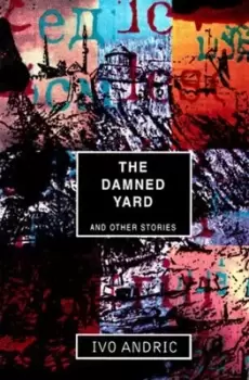 Image of The damned yard by Ivo Andric