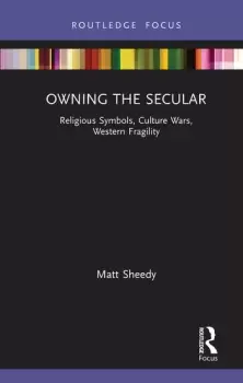 Image of Owning the SecularReligious Symbols Culture Wars Western Fragility