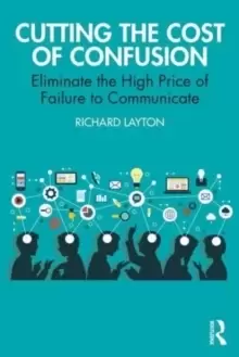 Image of Cutting the Cost of Confusion : Eliminate the High Price of Failure to Communicate
