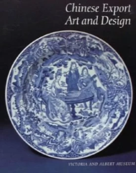 Image of Chinese Export Art and Design by Craig Clunas and Ian Thomas and Victoria and Albert Museum Paperback