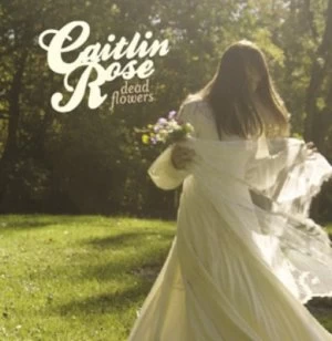 Image of Dead Flowers by Caitlin Rose CD Album