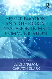 Image of Affect Emotion and Rhetorical Persuasion in Mass Communication