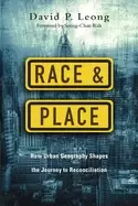Image of race and place how urban geography shapes the journey to reconciliation