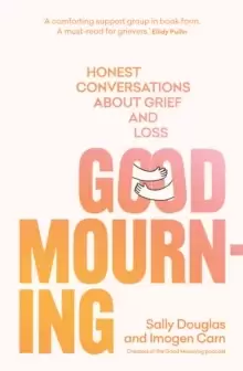 Image of Good Mourning : Honest conversations about grief and loss