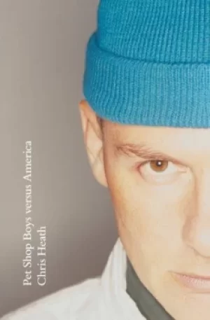 Image of Pet Shop Boys versus America by Chris Heath