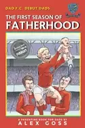 Image of dad fc debut dads the first season of fatherhood a parenting book for dads