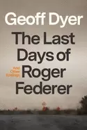 Image of last days of roger federer and other endings