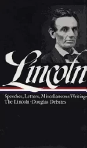 Image of lincoln speeches and writings 1832 1858