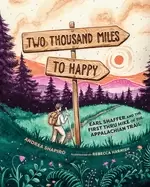 Image of two thousand miles to happy earl shaffer and the first thru hike of the app