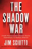 Image of shadow war inside russias and chinas secret operations to defeat america