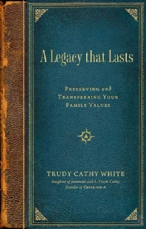 Image of A Legacy that Lasts : Preserving and Transferring Your Family Values Hardback