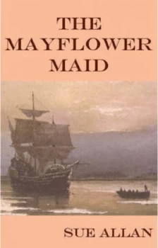 Image of The Mayflower Maid by Sue Allan Paperback