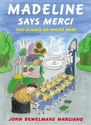 Image of Madeline Says Merci by John Bemelmans Marciano