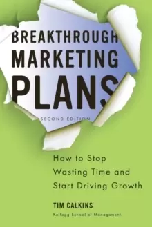 Image of Breakthrough Marketing Plans : How to Stop Wasting Time and Start Driving Growth