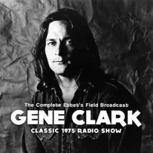 image of The Complete Ebbets Field Broadcast Classic 1975 Radio Show by Gene Clark CD Album