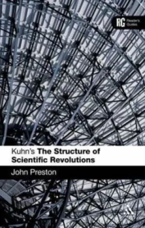 Image of Kuhns The structure of scientific revolutions by John Preston