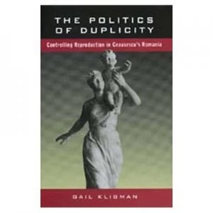 Image of The Politics of Duplicity by Gail Kligman Paperback