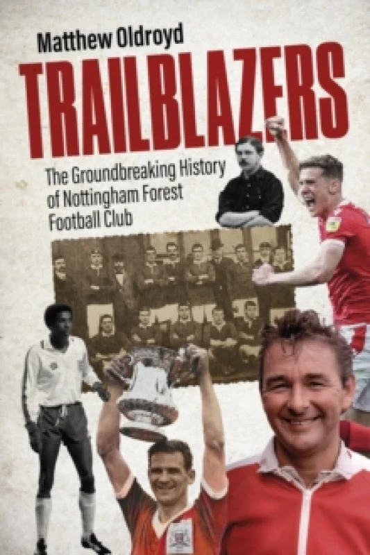 Image of Trailblazers : The Ground Breaking History of Nottingham Forest Football Club Hardback