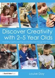 Image of Discover Creativity with 2-5 Year Olds : Promoting creative learning and development through best practice