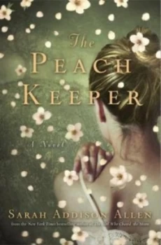 Image of The Peach Keeper by Sarah Addison Allen Hardback