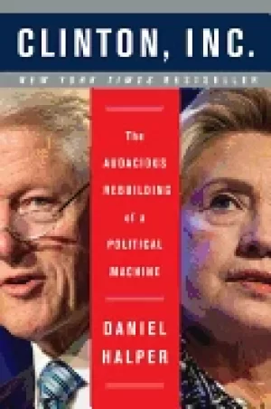 Image of clinton inc the audacious rebuilding of a political machine