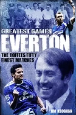 Image of everton greatest games the toffees fifty finest matches